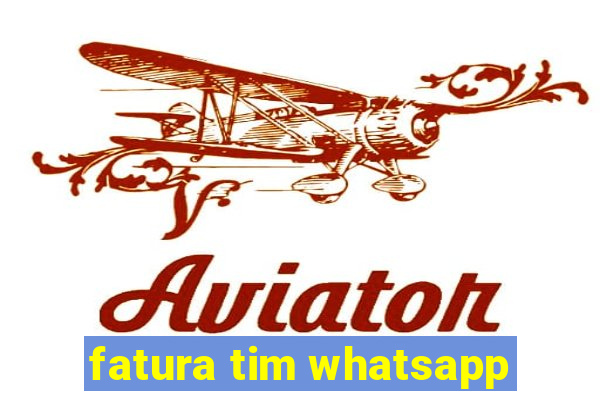 fatura tim whatsapp